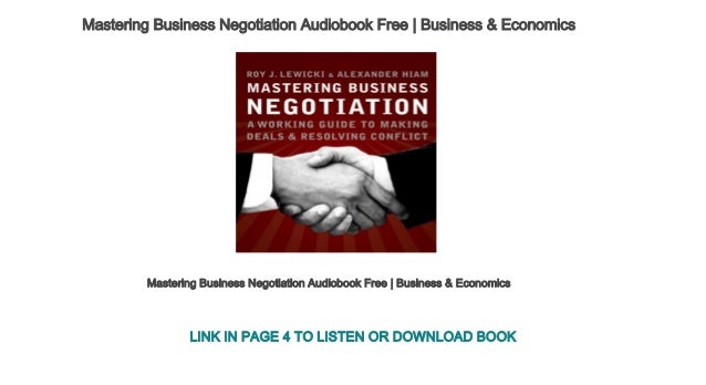 Mastering Business Negotiation : A Working Guide to Making Deals and Resolving Conflict